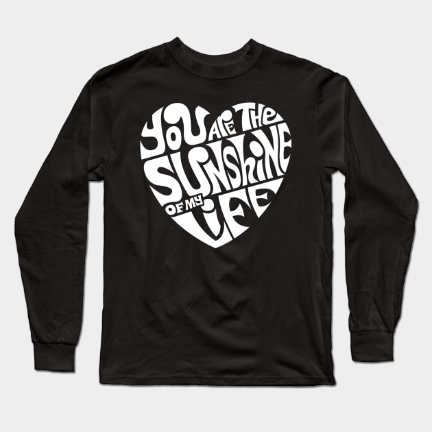 You Are The Sunshine Of My Life - WHITE Long Sleeve T-Shirt by axemangraphics